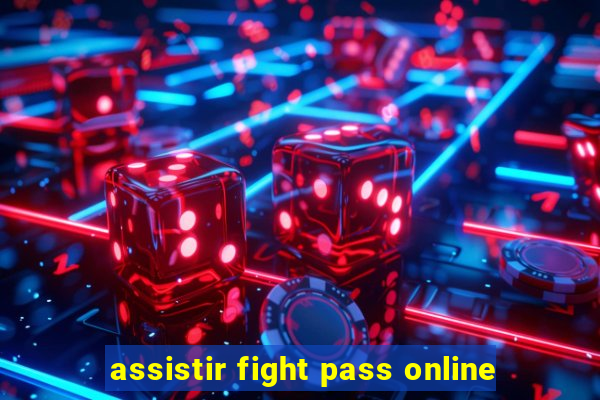 assistir fight pass online